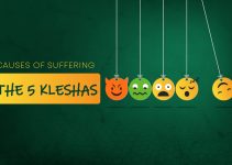 5 Kleshas: Causes of Suffering & How To Remove Them