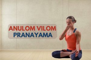 How to Practice Anulom Vilom Pranayama and Its Benefits
