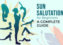Sun Salutation (Surya Namaskar) for Beginners: A Complete Guide To Get Started Sun Salutation (Surya Namaskar) for Beginners: A Complete Guide To Get Started