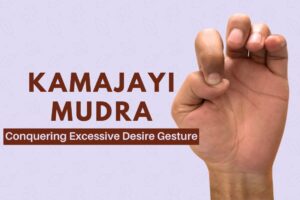 Kamajayi Mudra (Gesture to Conquer Desire): Benefits and How to Do It Kamajayi Mudra (Gesture to Conquer Desire): Benefits and How to Do It